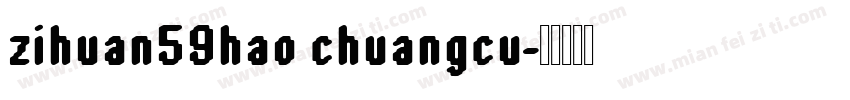 zihuan59hao chuangcu字体转换